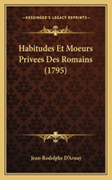 Habitudes Et Moeurs Privees Des Romains (1795)