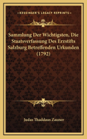 Sammlung Der Wichtigsten, Die Staatsverfassung Des Erzstifts Salzburg Betreffenden Urkunden (1792)