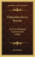 L'Education Des Le Berceau: Essai De Pedagogie Experimentale (1880)