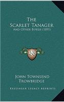 The Scarlet Tanager: And Other Bipeds (1891)(English)