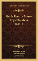 Guide Pour Le Musee Royal Bourbon (1831)