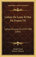 Lettres De Louis XI Roi De France V8