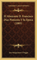 El Almirante D. Francisco Diaz Pimienta Y Su Epoca (1905)