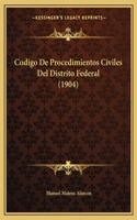 Codigo De Procedimientos Civiles Del Distrito Federal (1904): (Spanish)