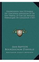 Dissertation Sur L'Etendue De L'Ancienne Jerusalem Et De Son Temple, Et Sur Les Mesures Hebraiques De Longueur (1747)