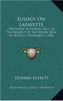 Eulogy on Lafayette: Delivered in Faneuil Hall, at the Request of the Young Men of Boston, September 6, 1834