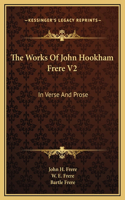 The Works Of John Hookham Frere V2: In Verse And Prose