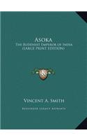 Asoka: The Buddhist Emperor of India (Large Print Edition)