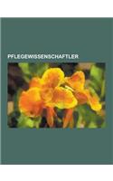 Pflegewissenschaftler: Monika Krohwinkel, Florence Nightingale, Liliane Juchli, Madeleine Leininger, Virginia Henderson, Erwin Bohm, Pia Wiet