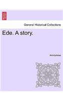 Ede. a Story.