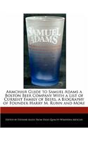 Armchair Guide to Samuel Adams a Boston Beer Company with a List of Current Family of Beers, a Biography of Founder Harry M. Rubin and More: (English)