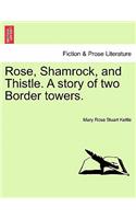 Rose, Shamrock, and Thistle. a Story of Two Border Towers.: (English)