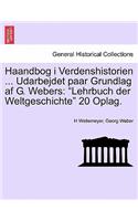 Haandbog I Verdenshistorien ... Udarbejdet Paar Grundlag AF G. Webers