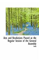 Acts and Resolutions Passed at the Regular Session of the General Assembly