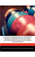 A Guide to Bowling: An Overview, Health Benefits, Types of Pins, Outdoor Variations, and Major Tournaments