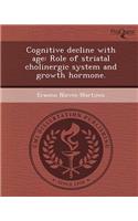 Cognitive Decline with Age: Role of Striatal Cholinergic System and Growth Hormone