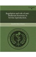 Regulation and Role of Anti-Mullerian Hormone in Bovine Reproduction
