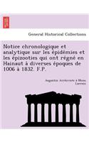 Notice chronologique et analytique sur les épidémies et les épizooties qui ont régné en Hainaut à diverses époques de 1006 à 1832. F.P.