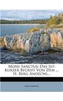 Mons Sanctus: Das Ist: Kurzer Begriff Von Dem ... H. Berg Andechs...