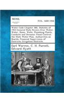 Water Code Chapter 368, Statutes of 1943 General State Powers Over Water; Water, Dams, Wells, Plumbing Plants, Conduits and Streams; Flood Control; Th