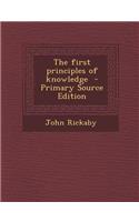 The First Principles of Knowledge