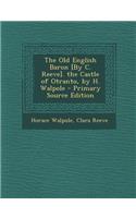 Old English Baron [By C. Reeve]. the Castle of Otranto, by H. Walpole