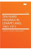 Ten Years' Diggings in Lenape Land, 1901-1911