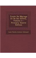 Traite Du Mariage Et de Ses Effets, Volume 2 - Primary Source Edition