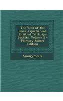 The Veda of the Black Yajus School: Entitled Taittiriya Sanhita, Volume 2 - Primary Source Edition