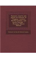 Summer Resorts and Points of Interest of Virginia, Western North Carolina, and North Georgia - Primary Source Edition