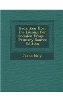 Gedanken Uber Die Losung Der Socialen Frage - Primary Source Edition