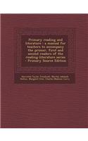 Primary Reading and Literature: A Manual for Teachers to Accompany the Primer, First and Second Readers of the Reading-Literature Series - Primary Sou