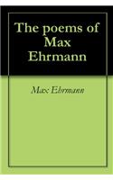 The Poems of Max Ehrmann