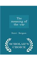 Meaning of the War - Scholar's Choice Edition