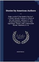 Stories by American Authors ...: [Hale, Lucrtia P.] the Spider's Eye, by F. J. O'brien. Burnett, Frances H. a Story of the Latin Quarter. Lathrop, G. P. Two Purse-Companions. Lloyd,