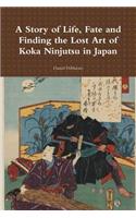A Story of Life, Fate and Finding the Lost Art of Koka Ninjutsu in Japan