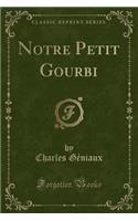 Notre Petit Gourbi (Classic Reprint)