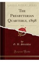 The Presbyterian Quarterly, 1898, Vol. 12 (Classic Reprint)