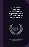 Reports of Cases Heard and Determined in the Supreme Court of the State of New York, Volume 15