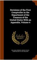 Decisions of the First Comptroller in the Department of the Treasury of the United States With an Appendix, Volume 4