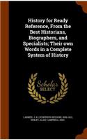 History for Ready Reference, From the Best Historians, Biographers, and Specialists; Their own Words in a Complete System of History