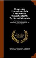 Debates and Proceedings of the Constitutional Convention for the Territory of Minnesota