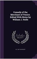 Comedy of the Merchant of Venice. Edited with Notes by William J. Rolfe