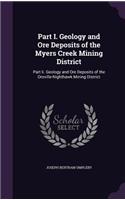 Part I. Geology and Ore Deposits of the Myers Creek Mining District