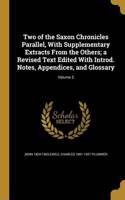Two of the Saxon Chronicles Parallel, With Supplementary Extracts From the Others; a Revised Text Edited With Introd. Notes, Appendices, and Glossary; Volume 2