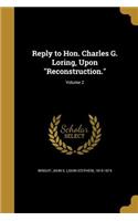 Reply to Hon. Charles G. Loring, Upon Reconstruction.; Volume 2
