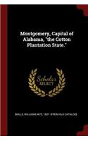 Montgomery, Capital of Alabama, the Cotton Plantation State.