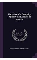 Narrative of a Campaign Against the Kabaïles of Algeria