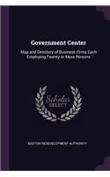 Government Center: Map and Directory of Business Firms Each Employing Twenty or More Persons