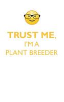 Trust Me, I'm a Plant Breeder Affirmations Workbook Positive Affirmations Workbook. Includes: Mentoring Questions, Guidance, Supporting You.